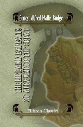 The Life And Exploits Of Alexander The Great