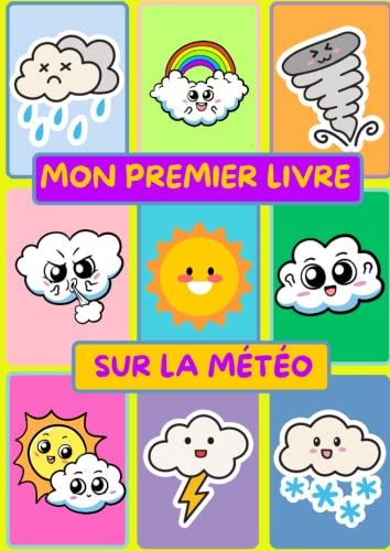 livre MON PREMIER LIVRE SUR LA MÉTÉO: Livre de coloriage météorologique pour les enfants, activités de cycle de l'eau, informations simplifiées sur le cycle météo et l'eau pour les enfants