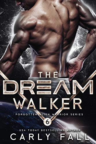 The Dream Walker : An Alien / Sci-Fi Romance (Forgotten Alien Warriors Book 6)