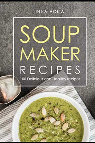 Price comparison product image Soup maker recipe: 100 Delicious and healthy recipes