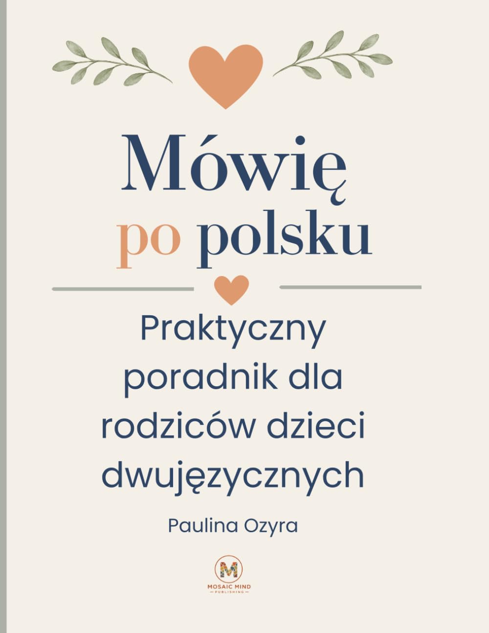 Mówię po polsku: Praktyczny poradnik z zadaniami dla rodziców dzieci dwujęzycznych