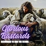 Glorious Bastards: Reconciled to God the Father - Joseph Dopp Joseph William Dopp Verlag: Adjiust Hub LLC 