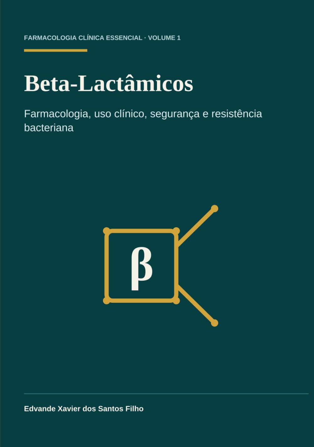 Beta-Lactâmicos: Farmacologia, uso clínico, segurança e resistência bacteriana (Farmacologia Clínica Essencial)
