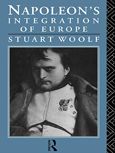 Napoleon's Integration of Europe (English Edition)