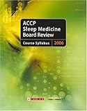 ACCP Sleep Medicine Board Review 2006: Course Syllabus