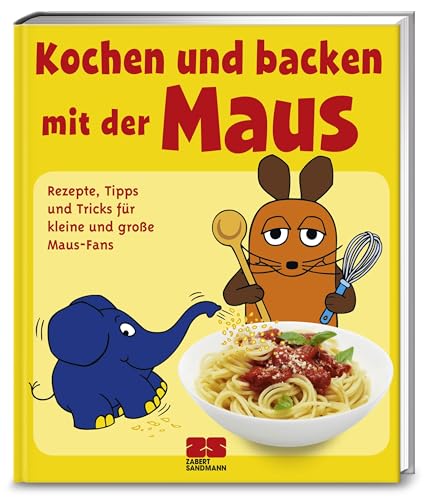 Kochen und backen mit der Maus: Rezepte, Tipps und Tricks für kle...
