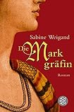 Die Markgräfin: Roman - Sabine Weigand