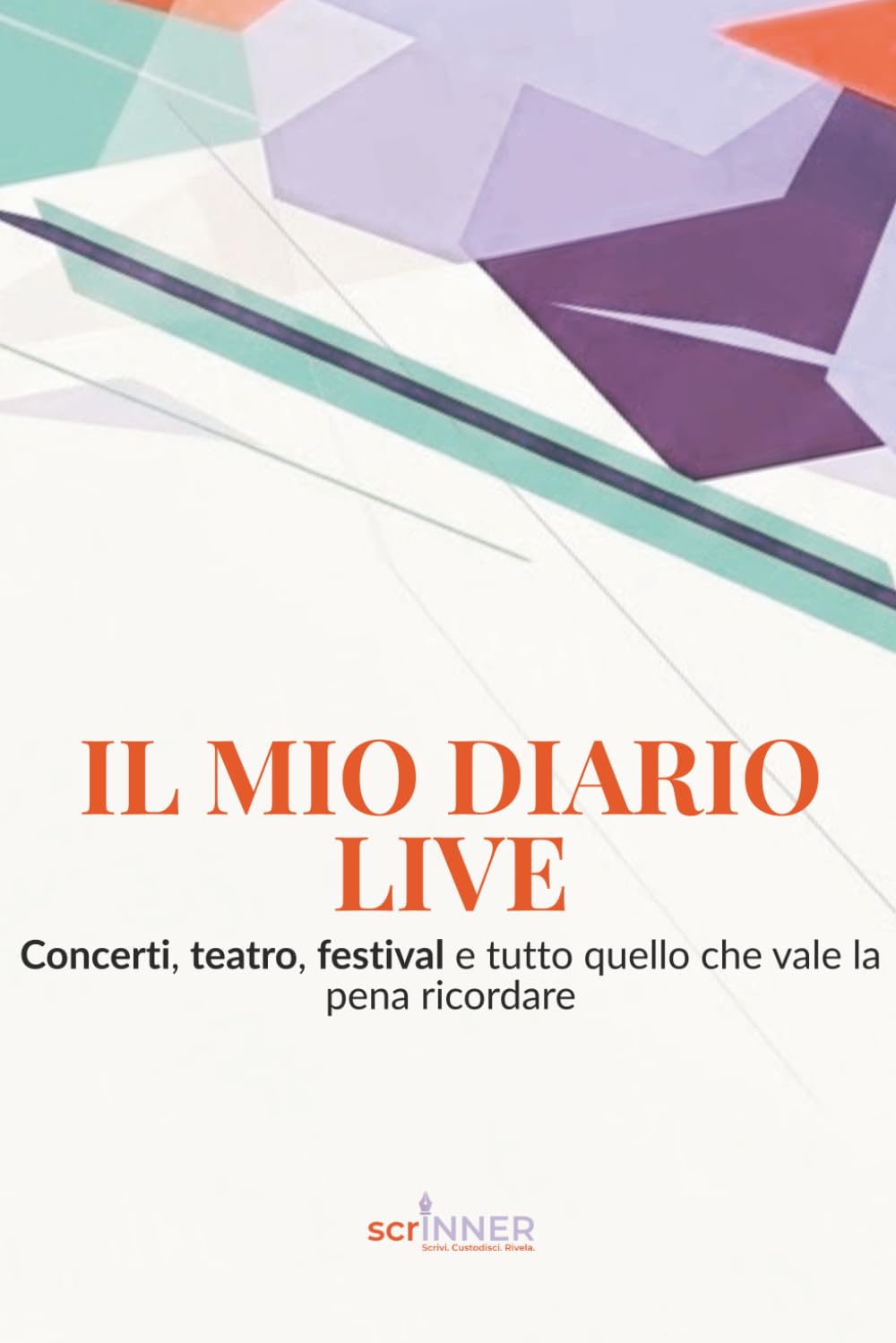 IL MIO DIARIO LIVE - Edizione a colori: Concerti, teatro, festival e tutto quello che vale la pena ricordare