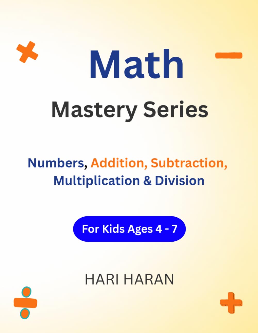 Math Mastery Series: Numbers, Addition, Subtraction, Multiplication & Division for Kids Ages 4–7