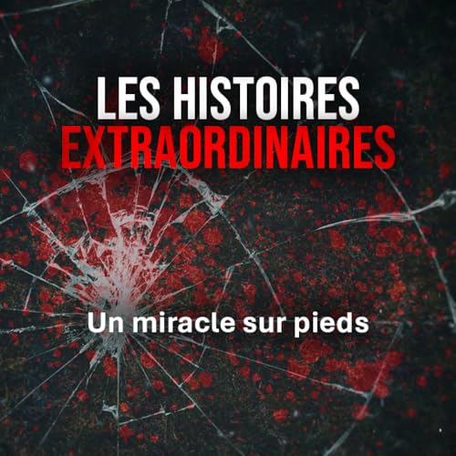 Page de couverture de Un miracle sur pieds : histoires extraordinaires