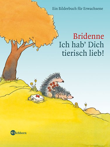 Ich hab Dich tierisch lieb!: Ein Bilderbuch für Erwachsene Ich hab Dich tierisch lieb!: Ein Bilderbuch für Erwachsene