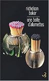 Une boîte d'allumettes - Nicholson Baker Übersetzer: Antoine Cazé 