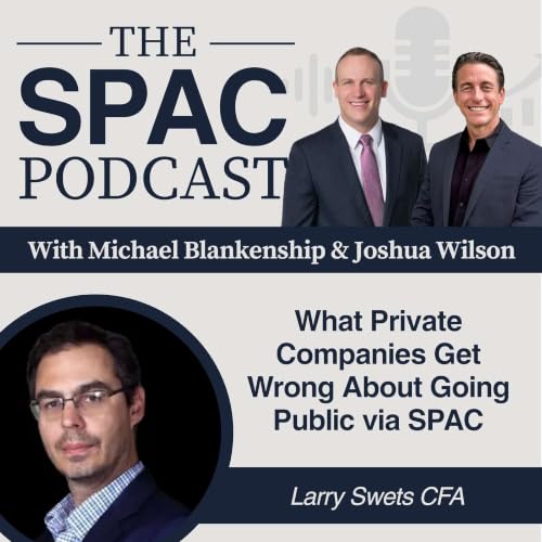 What Private Companies Get Wrong About Going Public via SPAC with Larry Swets