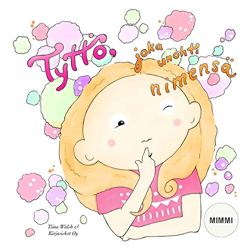Tyttö, joka unohti nimensä MIMMI (Finnish Edition)