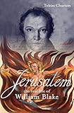 Jerusalem!: The Real Life of William Blake