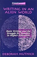Writing in an Alien World: Basic Writing and the Struggle for Equality in Higher Education (Crosscurrents (Boynton/Cook Pub)) 0867093714 Book Cover