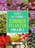  Zimmerpflanzen von A - Z. Alles in Farbe