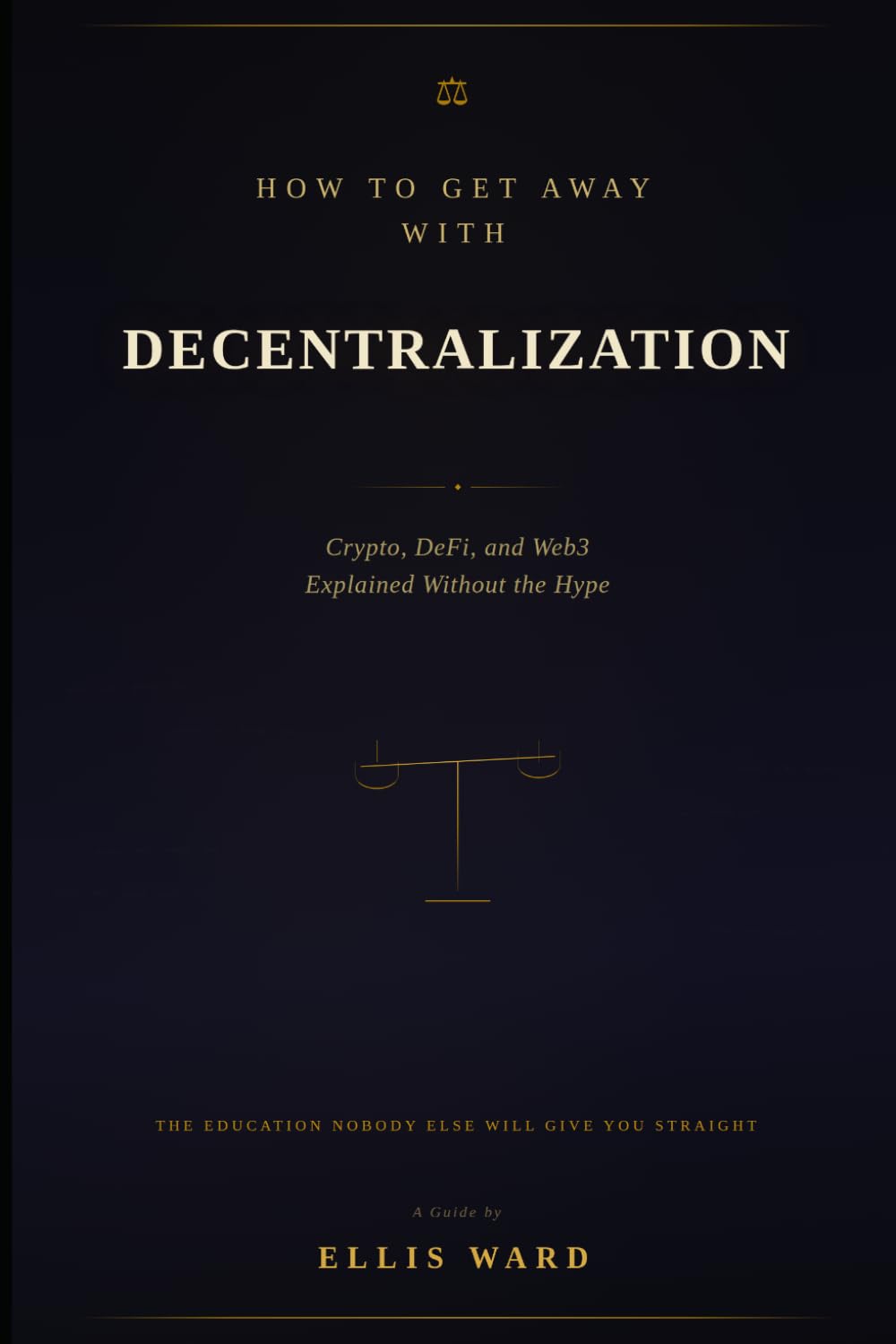 How to Get Away with Decentralization: Crypto, DeFi, and Web3 — Explained Without the Hype