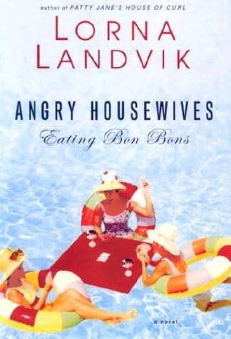 Angry Housewives Eating Bon Bons Landvik Lorna 9780786254064 Amazon Com Books Angry Housewives Eating Bon Bons Landvik Lorna 9780786254064 Amazon Com Books
