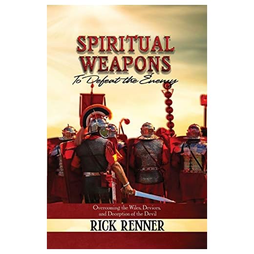 Spiritual Weapons to Defeat the Enemy: Overcoming the Wiles, Devices, and Deception of the Devil