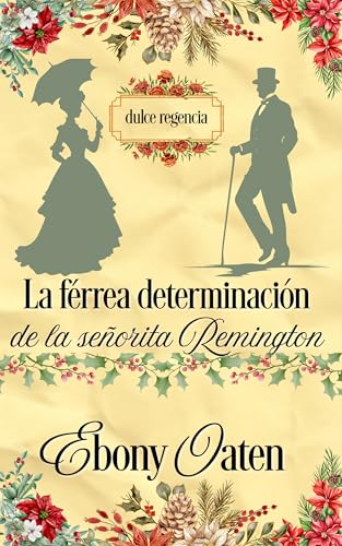 La férrea determinación de la Srta. Remington (Dulce Regencia nº 1)