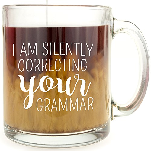 Get Popular Offer I Am Silently Correcting Your Grammar - Glass Coffee Mug - Makes a Great Gift Under $15 for Teachers!