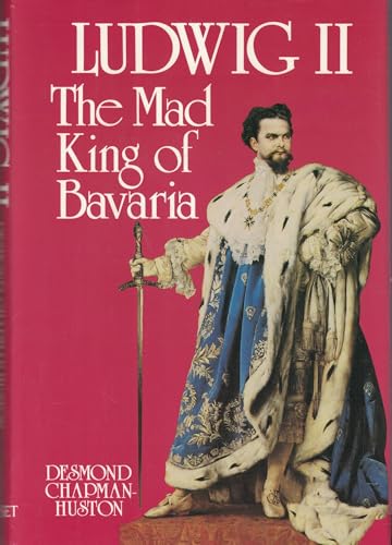 Ludwig II, The Mad King of Bavaria