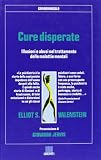 Cure disperate. Illusioni e abusi nel trattamento delle malattie ment