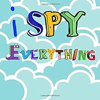 I Spy Everything: A Fun Guessing Game for 2-5 Year Olds | Color Picture Riddle Books For Toddler | 8.2 x 8.2” | 47 Pages 1675065691 Book Cover
