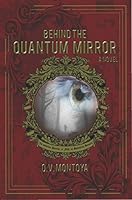 Behind the Quantum Mirror 0998855200 Book Cover