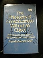 Philosophy of Consciousness Without An Object: Reflections on the Nature of Transcendental Consciousness 0517549492 Book Cover