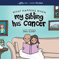 What Happens When My Sibling Has Cancer: A Book for the Brothers and Sisters of Pediatric Cancer Patients B0G5246YP7 Book Cover
