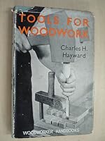 Tools for Woodwork: the Sharpening, Care, and Use of Hand Tools B0000CKOWV Book Cover