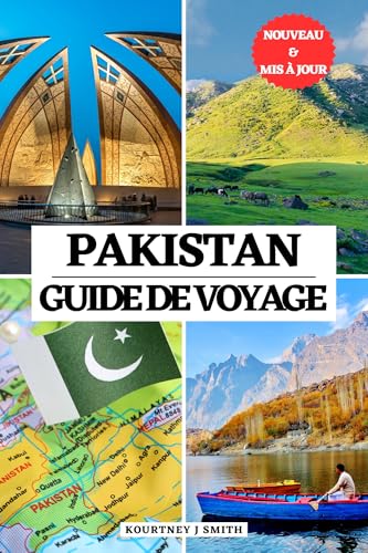 PAKISTAN GUIDE DE VOYAGE 2025: Votre compagnon essentiel pour le temps de visiter, les lieux incontournables, les meilleurs hébergements, les informations ... TRAVEL BOOKS t. 11) (French Edition)