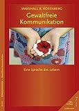 Gewaltfreie Kommunikation: Eine Sprache des Lebens - Marshall B. Rosenberg