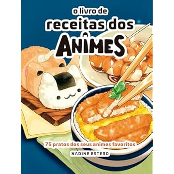 Capa do livro O Livro de Receitas dos Animes: 75 pratos dos seus animes preferidos