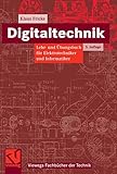 Digitaltechnik: Lehr- und Übungsbuch für Elektrotechniker und Informatiker (Viewegs Fachbücher der Technik)