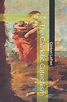 The Catholic Catechism: Hope 1520691688 Book Cover