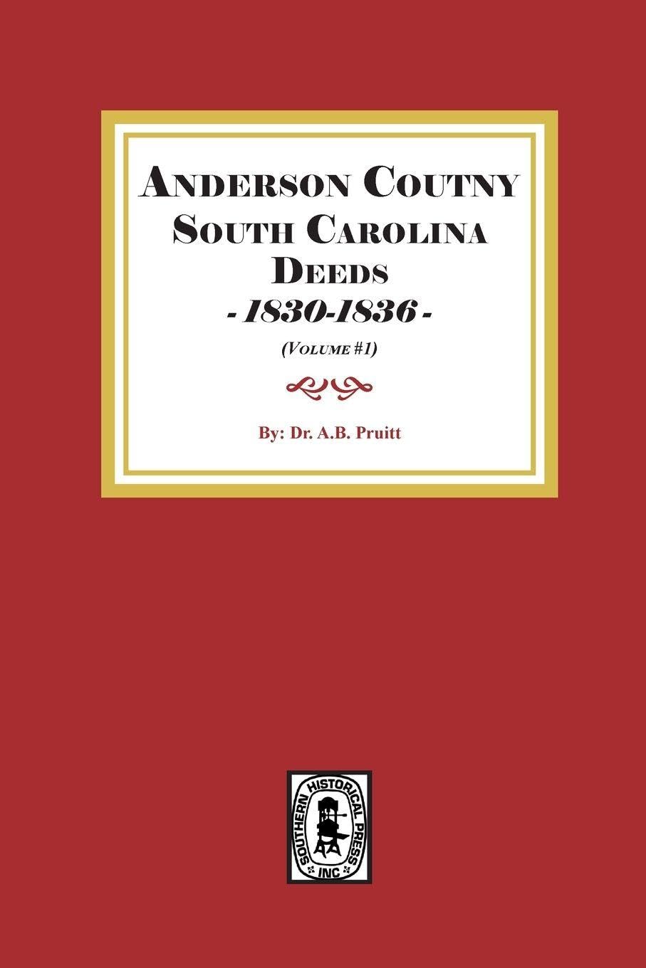 Anderson District, South Carolina Deeds, 1830-1836. (Volume #1)