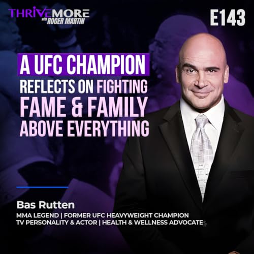 E143: Bas Rutten: A UFC Hall of Famer Reflects on Fighting, Acting with Dwayne Johnson, and a Winner's Mentality cover art