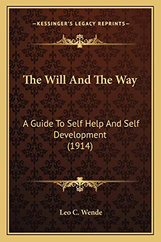 The Will And The Way: A Guide To Self Help And Self Development (1914)