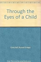 Through the Eyes of a Child 1582354588 Book Cover