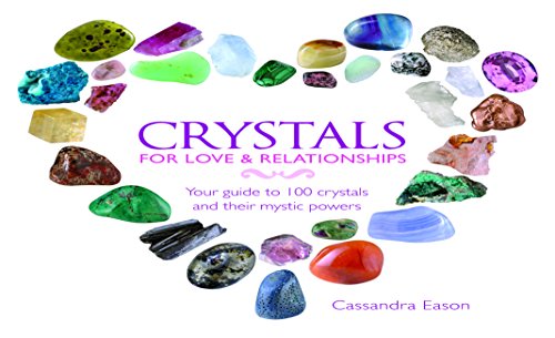 Crystals: For Love and Relationships: Your Guide to 100 Crystals and Their Mystic Powers (English Edition)
