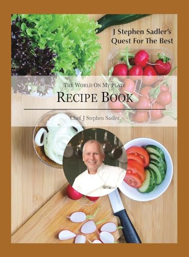 J Stephen Sadler's Quest For The Best: The World On My Plate