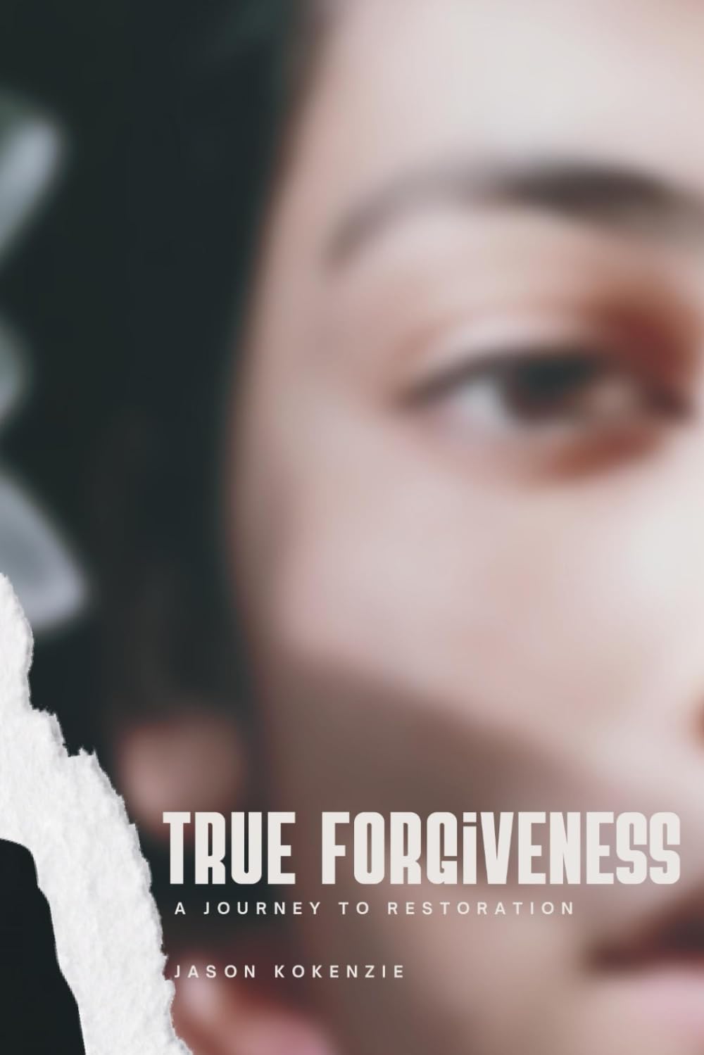 True Forgiveness: A Journey to Restoration