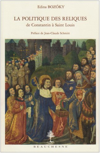 La politiques des reliques de Constantin à Saint-Louis