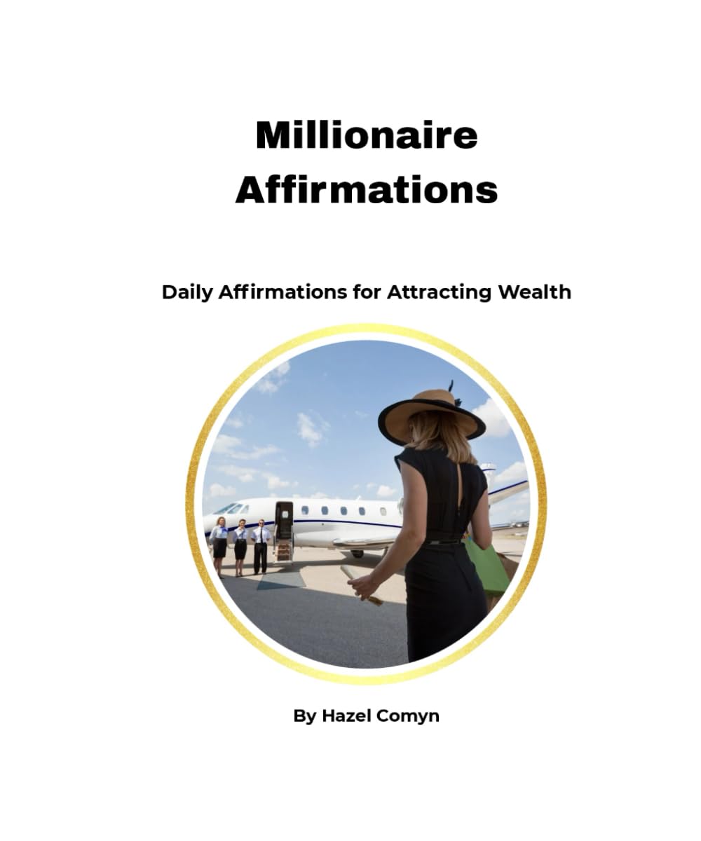 Millionaire Affirmations: Daily Affirmations For Attracting Wealth