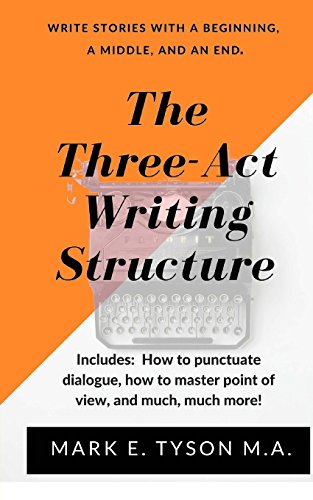 The Three-Act Writing Structure: Write a story with a beginning, a middle, and an end!