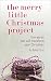 The Merry Little Christmas Project: Five Words that will Transform Your Christmas