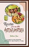  Recetas para una dieta antiinflamatoria : Las mejores recetas preparadas para el plan de dieta sin gluten y cetosis